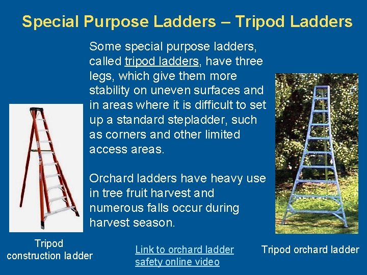 Special Purpose Ladders – Tripod Ladders Some special purpose ladders, called tripod ladders, have