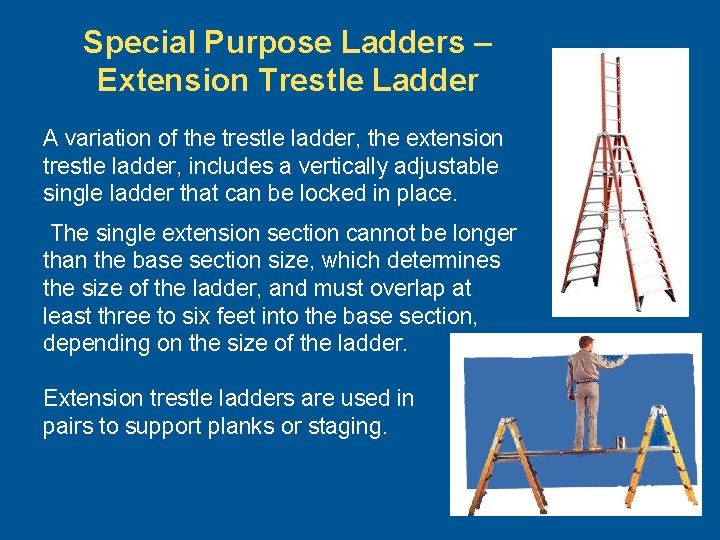 Special Purpose Ladders – Extension Trestle Ladder A variation of the trestle ladder, the