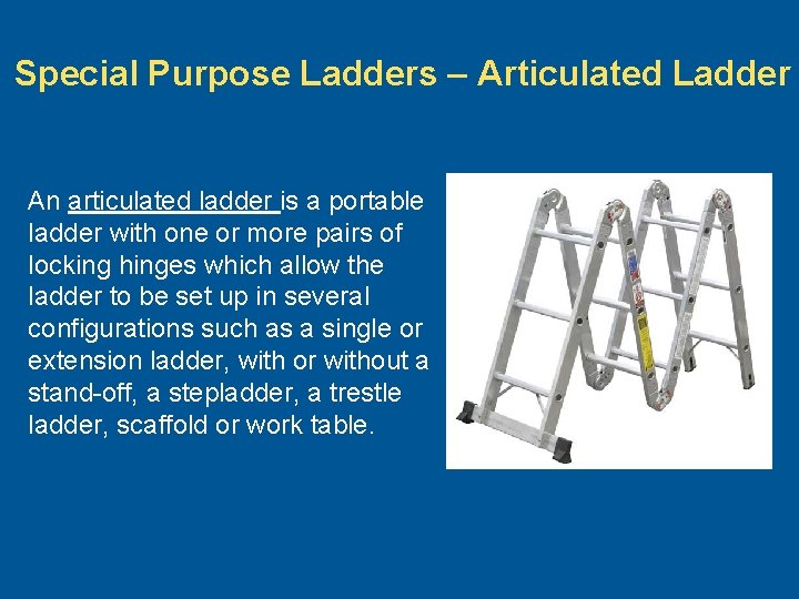 Special Purpose Ladders – Articulated Ladder An articulated ladder is a portable ladder with