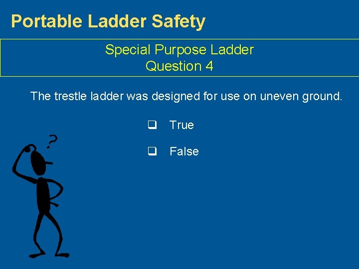 Portable Ladder Safety Special Purpose Ladder Question 4 The trestle ladder was designed for