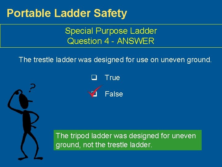 Portable Ladder Safety Special Purpose Ladder Question 4 - ANSWER The trestle ladder was