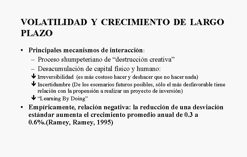 VOLATILIDAD Y CRECIMIENTO DE LARGO PLAZO • Principales mecanismos de interacción: – Proceso shumpeteriano