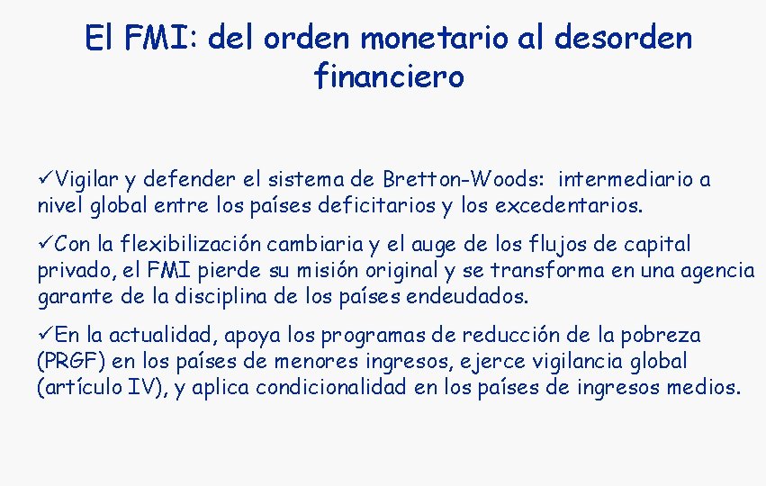 El FMI: del orden monetario al desorden financiero üVigilar y defender el sistema de