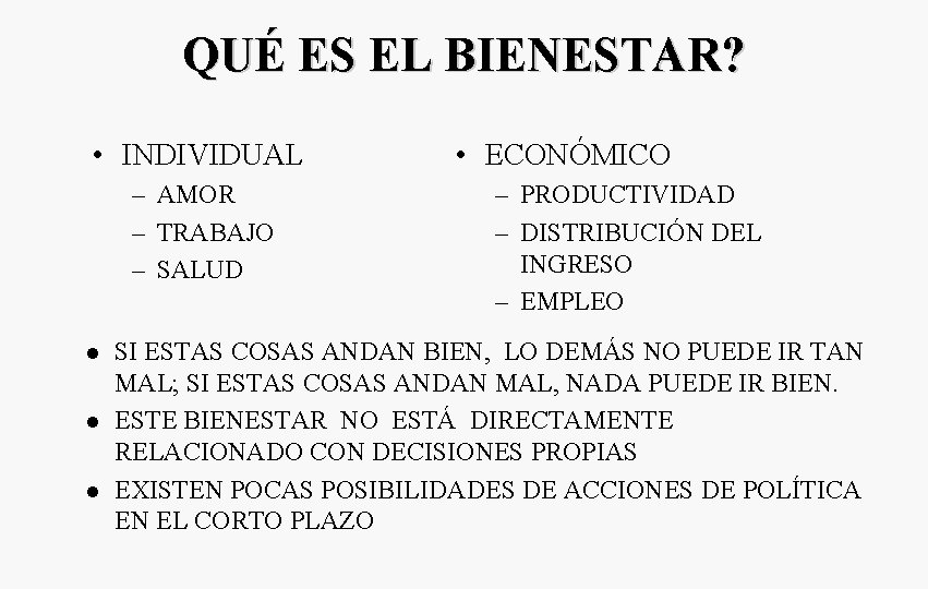 QUÉ ES EL BIENESTAR? • INDIVIDUAL – AMOR – TRABAJO – SALUD l l