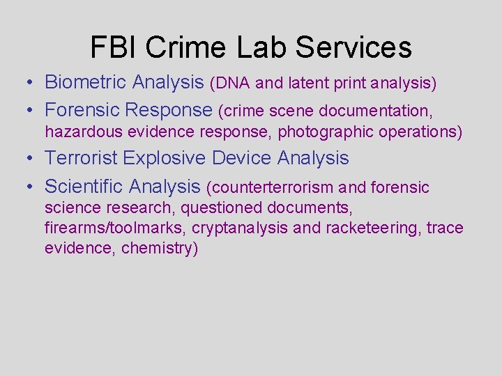 FBI Crime Lab Services • Biometric Analysis (DNA and latent print analysis) • Forensic