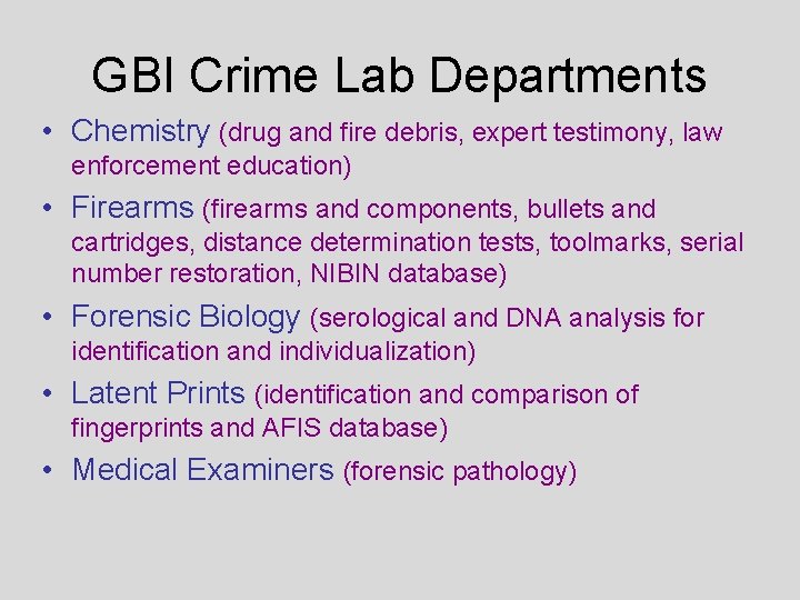 GBI Crime Lab Departments • Chemistry (drug and fire debris, expert testimony, law enforcement