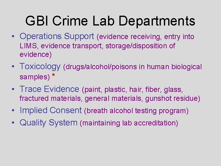 GBI Crime Lab Departments • Operations Support (evidence receiving, entry into LIMS, evidence transport,