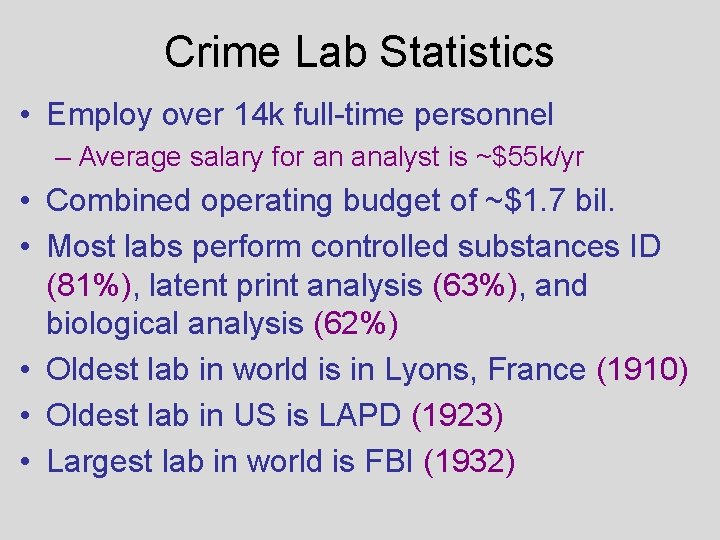 Crime Lab Statistics • Employ over 14 k full-time personnel – Average salary for