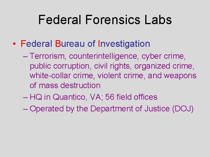 Federal Forensics Labs • Federal Bureau of Investigation – Terrorism, counterintelligence, cyber crime, public