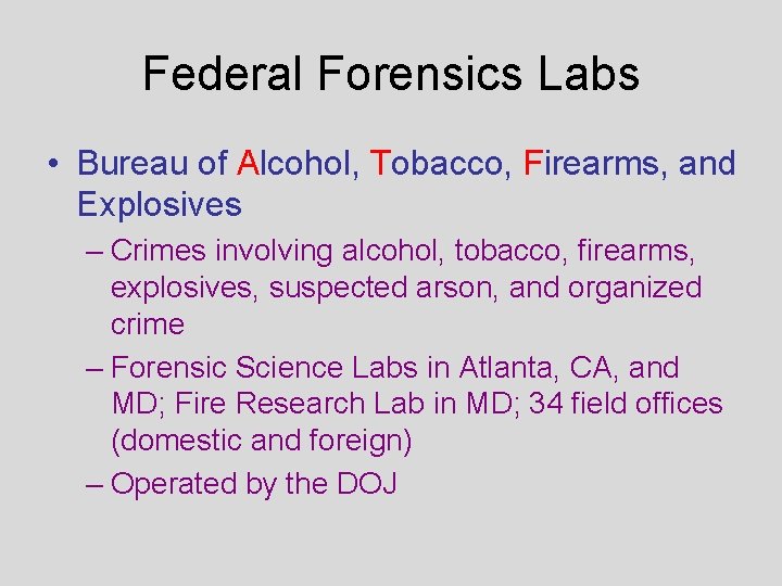 Federal Forensics Labs • Bureau of Alcohol, Tobacco, Firearms, and Explosives – Crimes involving