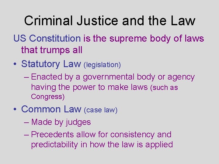 Criminal Justice and the Law US Constitution is the supreme body of laws that