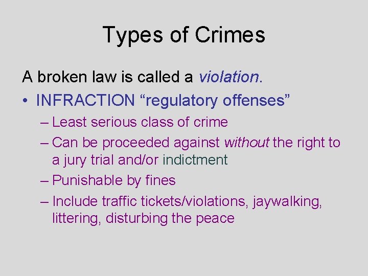 Types of Crimes A broken law is called a violation. • INFRACTION “regulatory offenses”