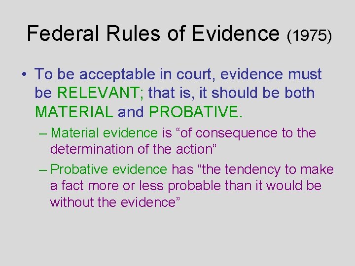 Federal Rules of Evidence (1975) • To be acceptable in court, evidence must be