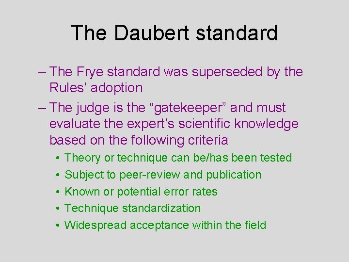 The Daubert standard – The Frye standard was superseded by the Rules’ adoption –