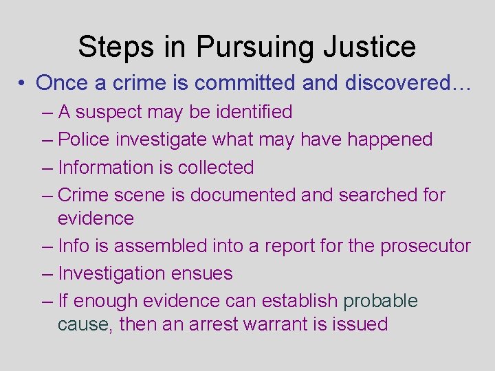Steps in Pursuing Justice • Once a crime is committed and discovered… – A