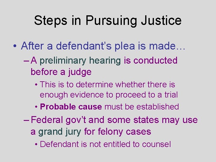 Steps in Pursuing Justice • After a defendant’s plea is made… – A preliminary