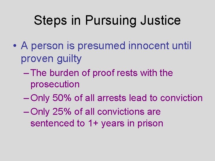 Steps in Pursuing Justice • A person is presumed innocent until proven guilty –