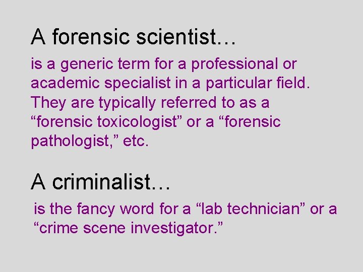 A forensic scientist… is a generic term for a professional or academic specialist in