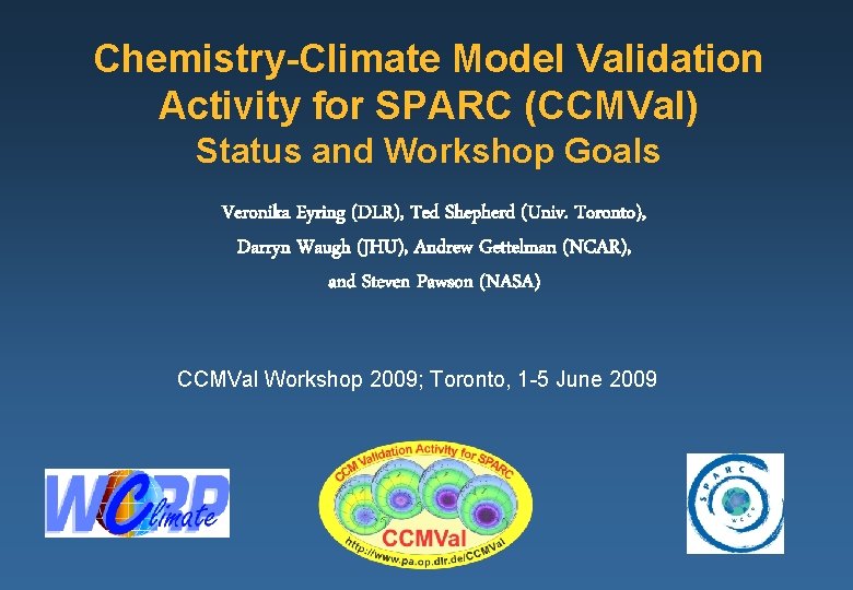 Chemistry-Climate Model Validation Activity for SPARC (CCMVal) Status and Workshop Goals Veronika Eyring (DLR),