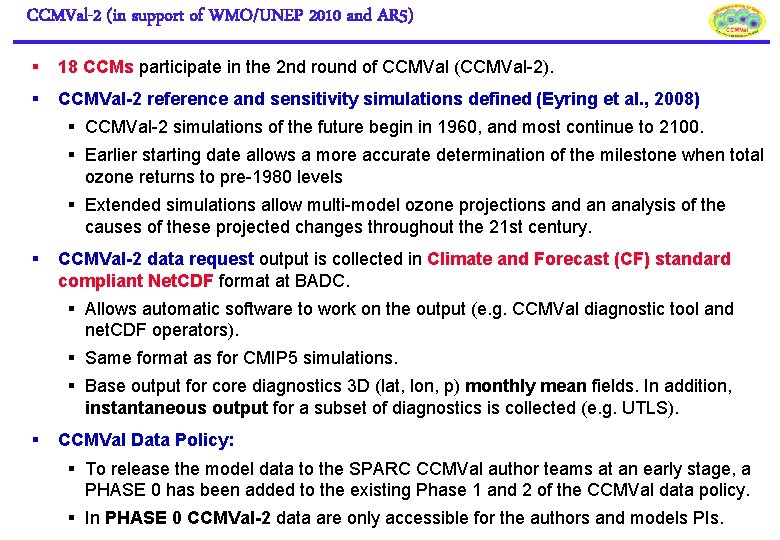 CCMVal-2 (in support of WMO/UNEP 2010 and AR 5) § 18 CCMs participate in