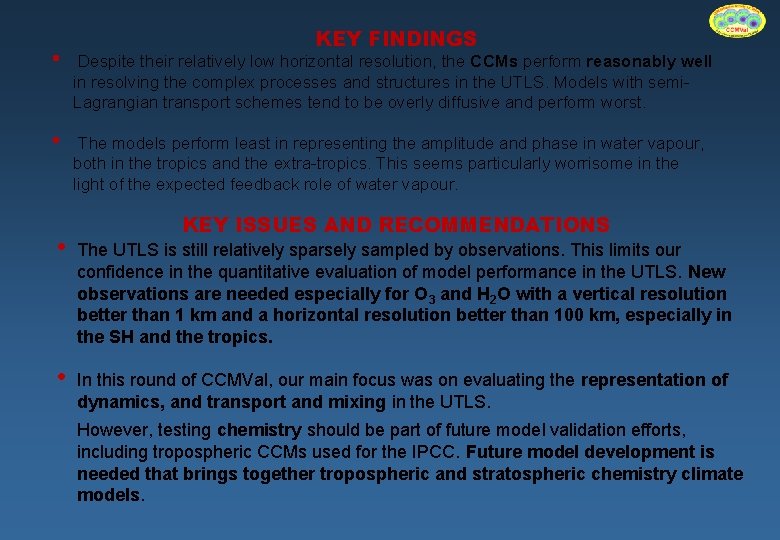 KEY FINDINGS • Despite their relatively low horizontal resolution, the CCMs perform reasonably well