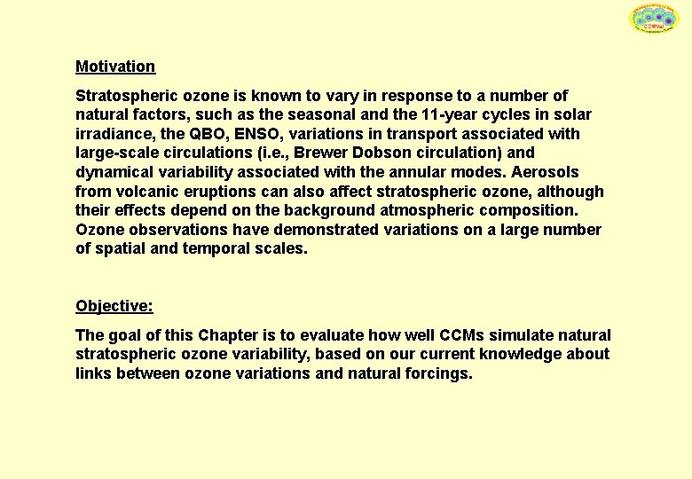 Motivation Stratospheric ozone is known to vary in response to a number of natural