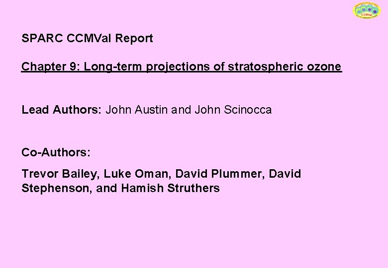 SPARC CCMVal Report Chapter 9: Long-term projections of stratospheric ozone Lead Authors: John Austin