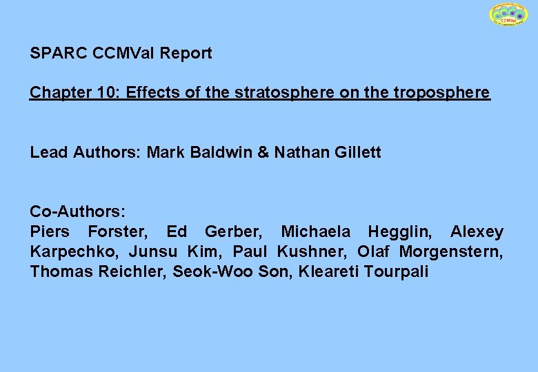 SPARC CCMVal Report Chapter 10: Effects of the stratosphere on the troposphere Lead Authors: