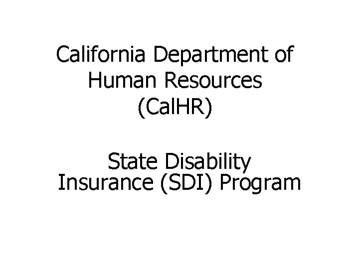 California Department of Human Resources (Cal. HR) State Disability Insurance (SDI) Program 