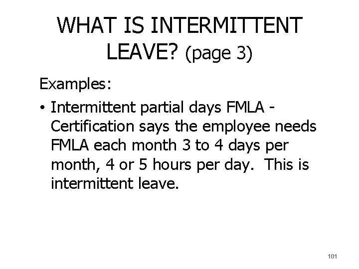 WHAT IS INTERMITTENT LEAVE? (page 3) Examples: • Intermittent partial days FMLA - Certification