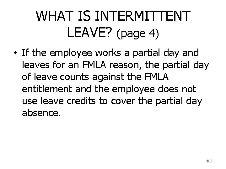 WHAT IS INTERMITTENT LEAVE? (page 4) • If the employee works a partial day
