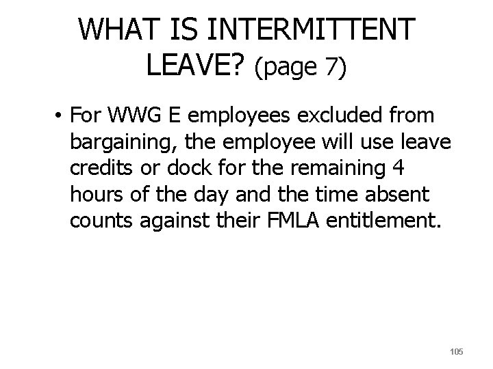 WHAT IS INTERMITTENT LEAVE? (page 7) • For WWG E employees excluded from bargaining,