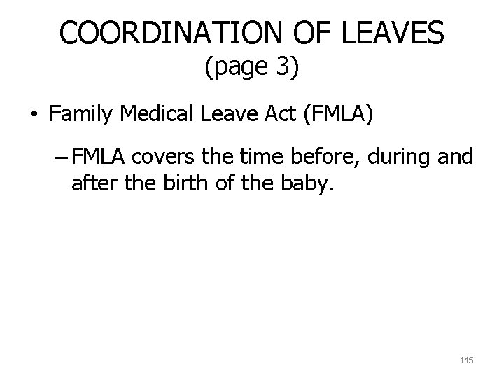 COORDINATION OF LEAVES (page 3) • Family Medical Leave Act (FMLA) – FMLA covers