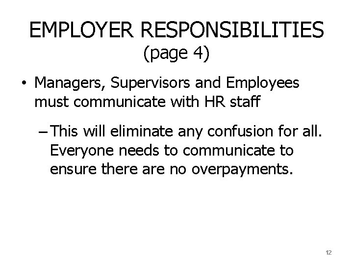 EMPLOYER RESPONSIBILITIES (page 4) • Managers, Supervisors and Employees must communicate with HR staff