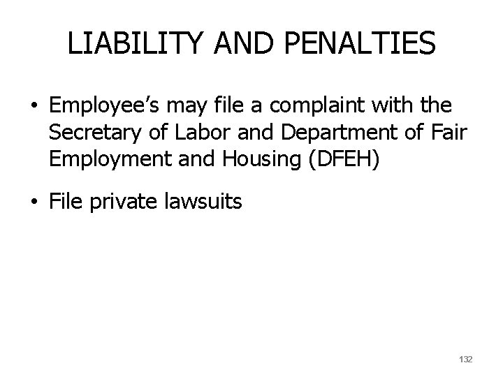 LIABILITY AND PENALTIES • Employee’s may file a complaint with the Secretary of Labor