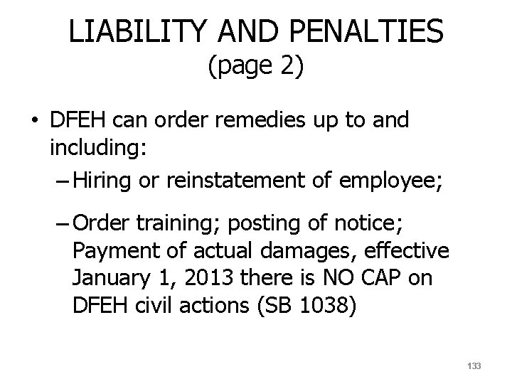 LIABILITY AND PENALTIES (page 2) • DFEH can order remedies up to and including: