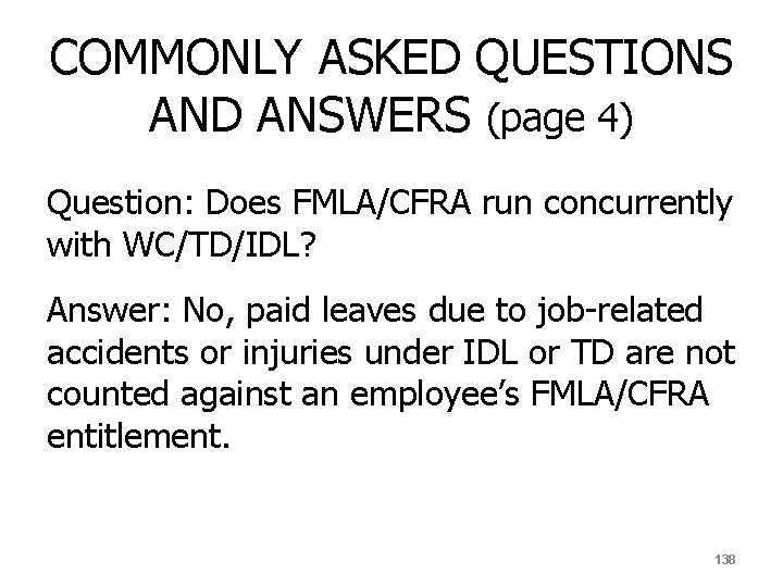 COMMONLY ASKED QUESTIONS AND ANSWERS (page 4) Question: Does FMLA/CFRA run concurrently with WC/TD/IDL?