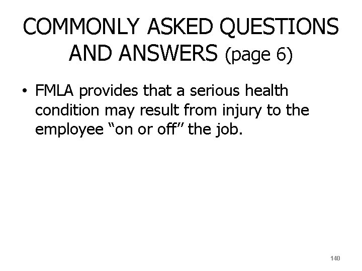 COMMONLY ASKED QUESTIONS AND ANSWERS (page 6) • FMLA provides that a serious health