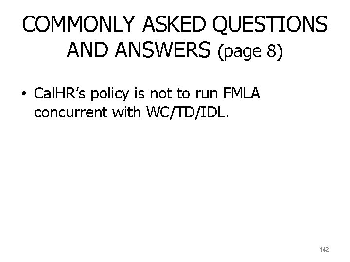 COMMONLY ASKED QUESTIONS AND ANSWERS (page 8) • Cal. HR’s policy is not to