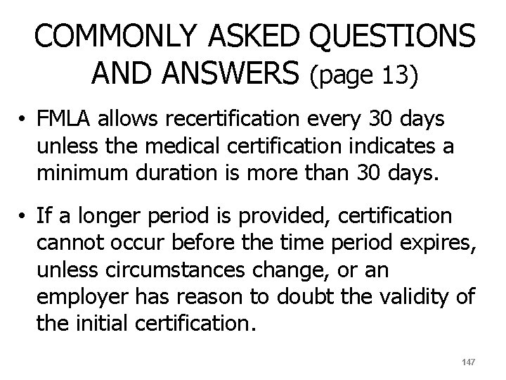 COMMONLY ASKED QUESTIONS AND ANSWERS (page 13) • FMLA allows recertification every 30 days