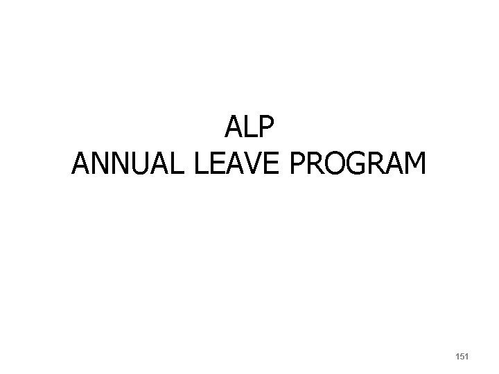 ALP ANNUAL LEAVE PROGRAM 151 