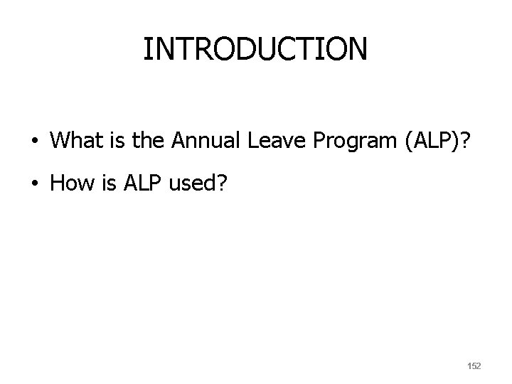 INTRODUCTION • What is the Annual Leave Program (ALP)? • How is ALP used?