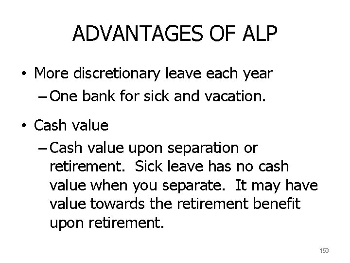 ADVANTAGES OF ALP • More discretionary leave each year – One bank for sick