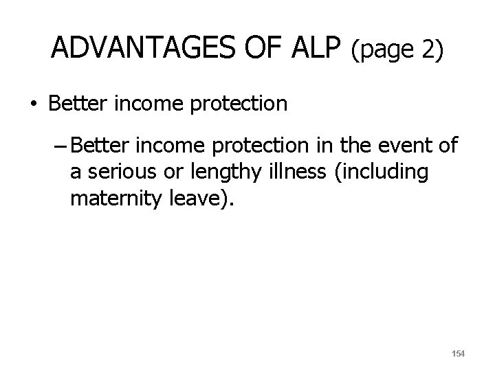 ADVANTAGES OF ALP (page 2) • Better income protection – Better income protection in