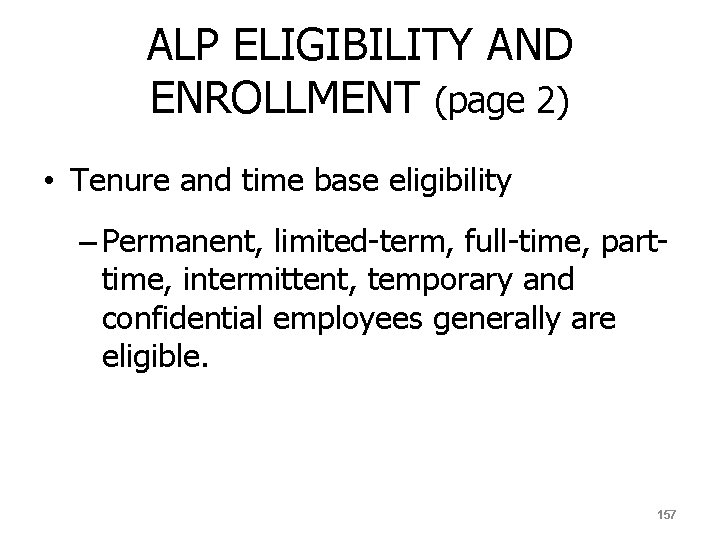 ALP ELIGIBILITY AND ENROLLMENT (page 2) • Tenure and time base eligibility – Permanent,