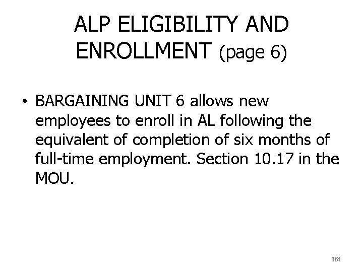 ALP ELIGIBILITY AND ENROLLMENT (page 6) • BARGAINING UNIT 6 allows new employees to