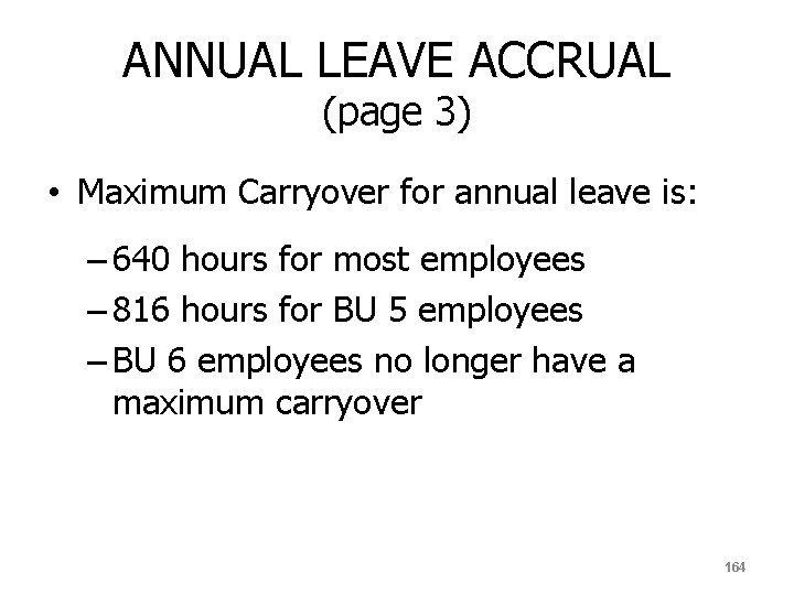 ANNUAL LEAVE ACCRUAL (page 3) • Maximum Carryover for annual leave is: – 640