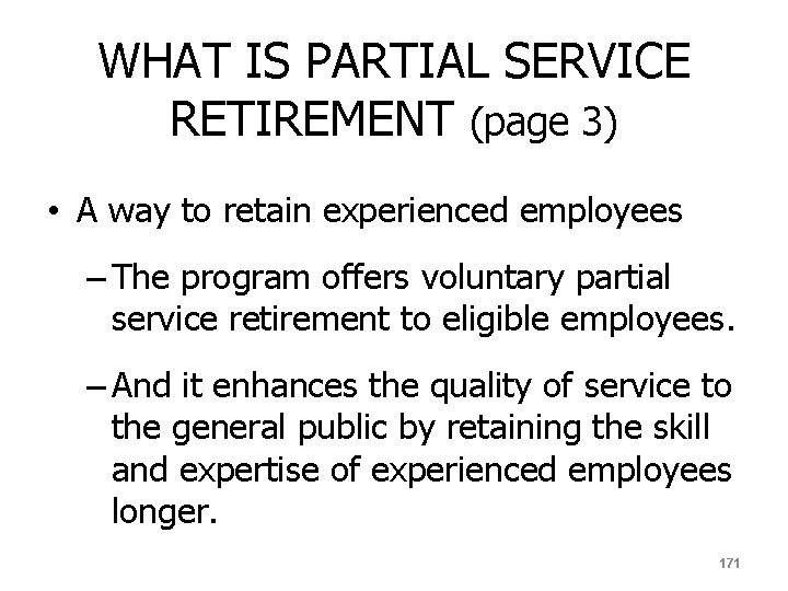 WHAT IS PARTIAL SERVICE RETIREMENT (page 3) • A way to retain experienced employees