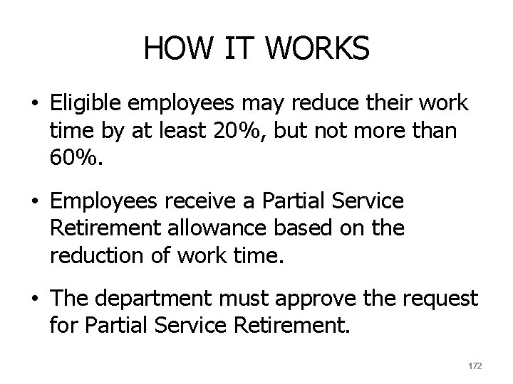 HOW IT WORKS • Eligible employees may reduce their work time by at least