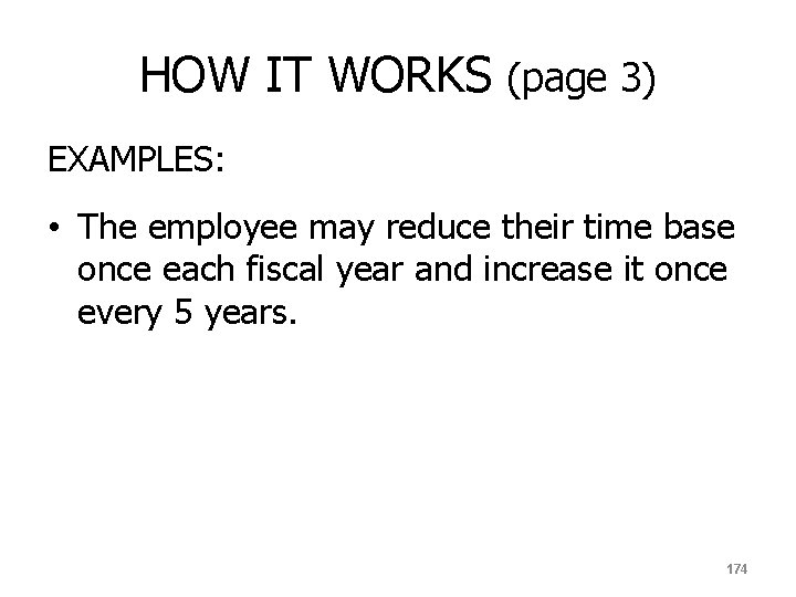 HOW IT WORKS (page 3) EXAMPLES: • The employee may reduce their time base